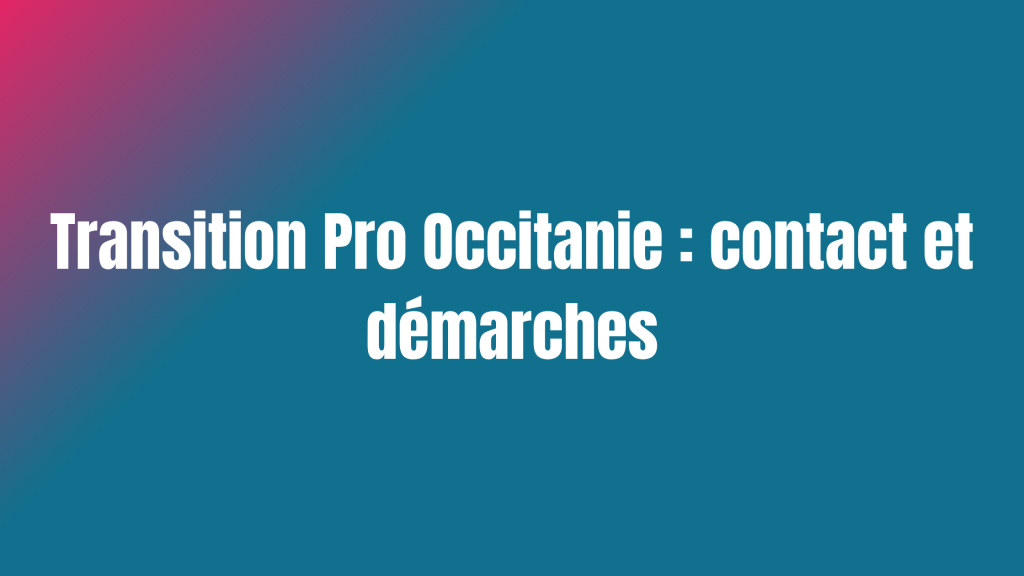 Transition Pro Occitane : contact et démarches