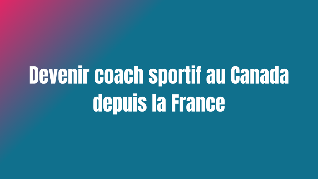 Devenir coach sportif au Canada depuis la France