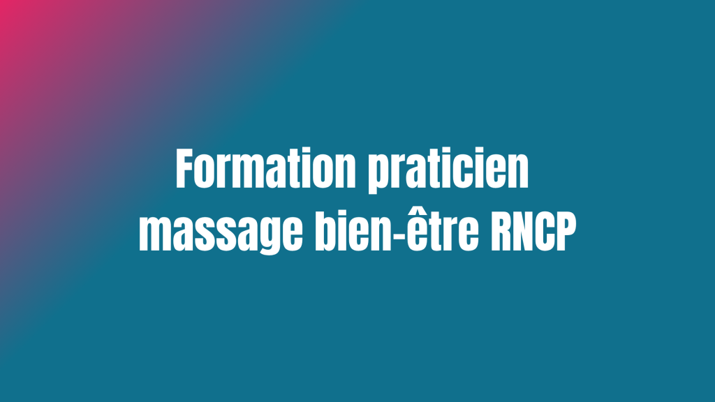 Formation praticien massage bien-être RNCP